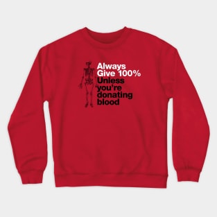 Always Give 100%* Crewneck Sweatshirt